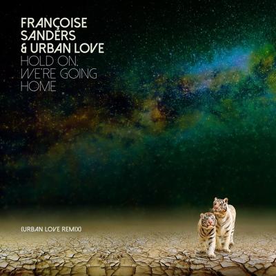 Francoise Sanders, Urban Love - Hold on, We're Going Home (Urban Love Remix)