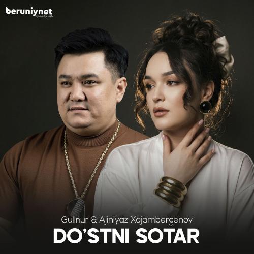 Gulinur feat. Ajiniyaz Xojambergenov - Do'stni Sotar