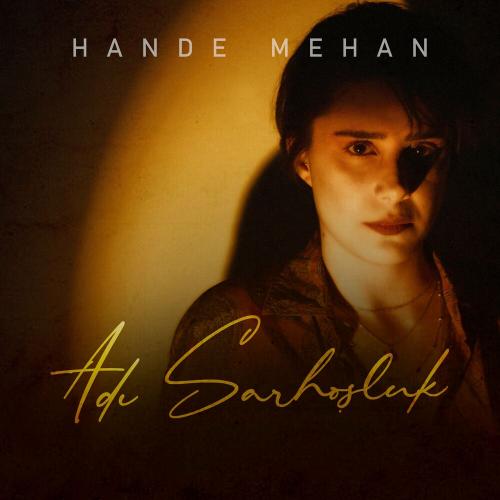Hande Mehan - Adı Sarhoşluk