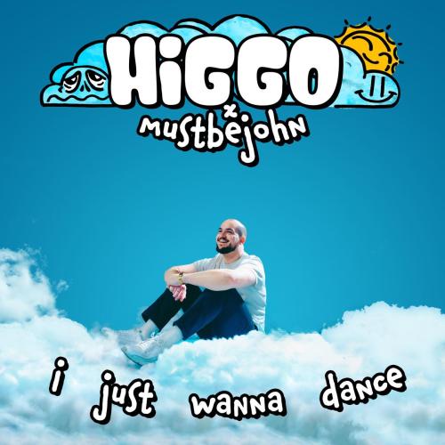 Higgo & mustbejohn - I Just Wanna Dance