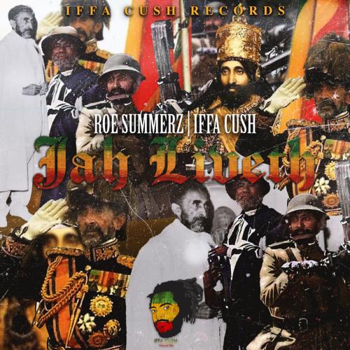 Iffa Cush & Roe Summerz - Jah Liveth