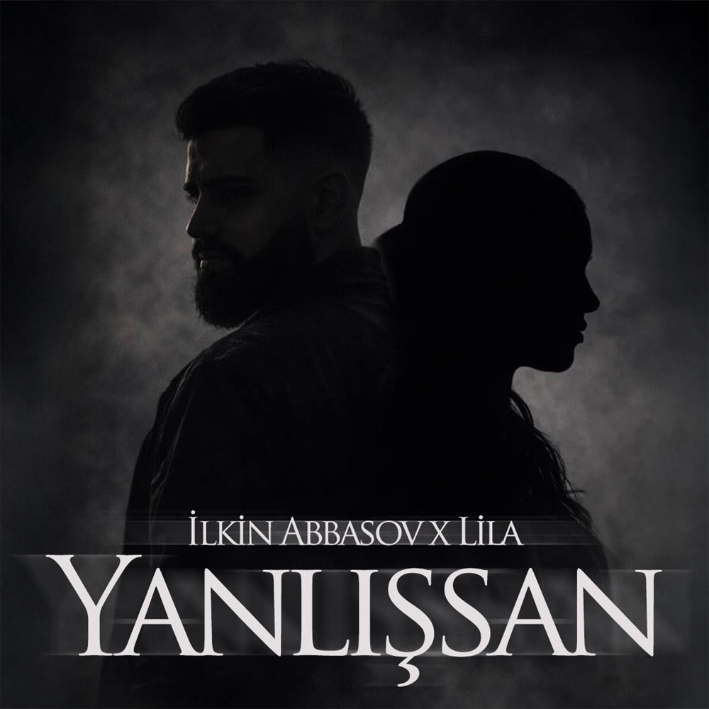 İlkin Abbasov & LILA - Yanlışsan