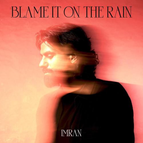 Imran - Blame It on the Rain