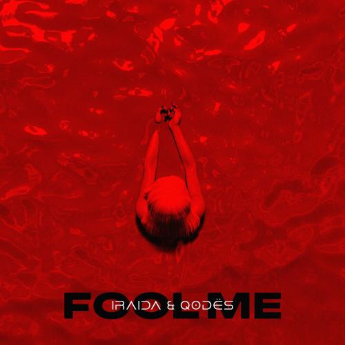 Iraida & Qodës - Fool Me