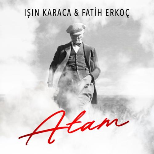 Işın Karaca & Fatih Erkoç - ATAM