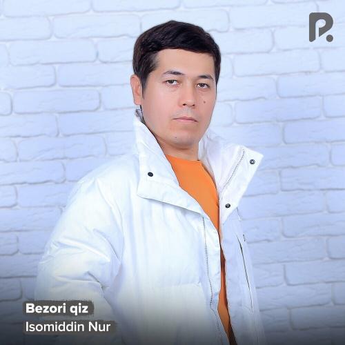 Isomiddin Nur - Bezori Qiz