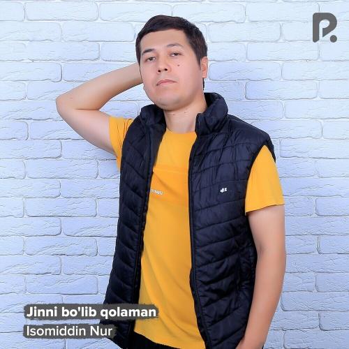 Isomiddin Nur - Jinni Bo'lib Qolaman