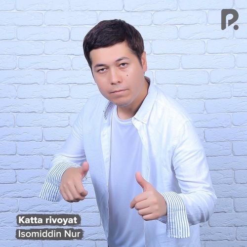 Isomiddin Nur - Katta Rivoyat