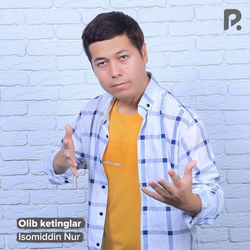 Isomiddin Nur - Olib Ketinglar