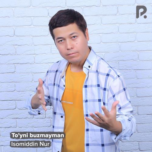 Isomiddin Nur - To'yni Buzmayman