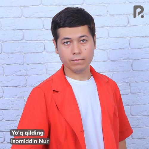 Isomiddin Nur - Yo'q Qilding
