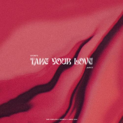 Jarico & Sxcrets - Take your love