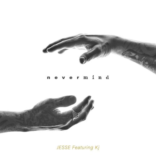 Jesse - Never Mind (feat. Kj)