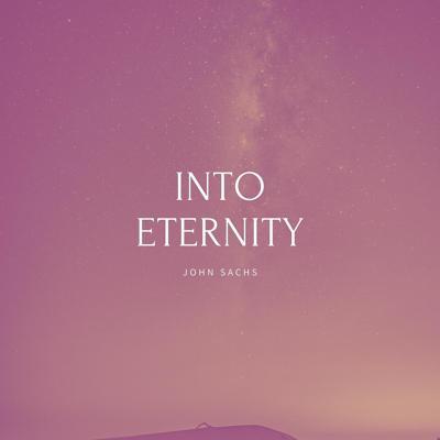 John Sachs - Into Eternity