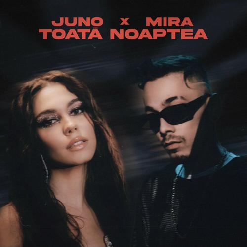 Juno & Mira - Toata noaptea
