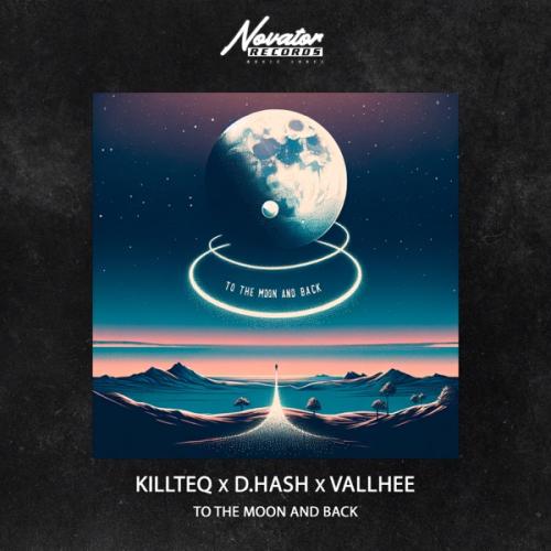 KiLLTEQ, DHASH & Vallhee - To the Moon and Back