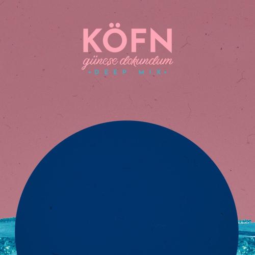 KOFN - Güneşe Dokundum (Deep Mix)