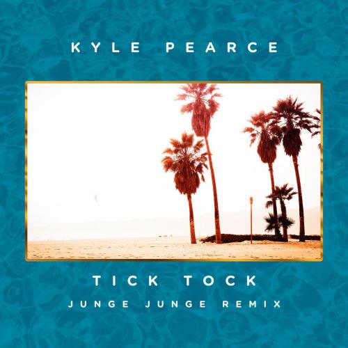 Kyle Pearce - Tick Tock (Junge Junge Remix)