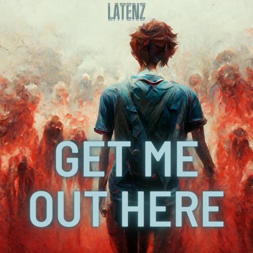 Latenz - Get Me Out Here