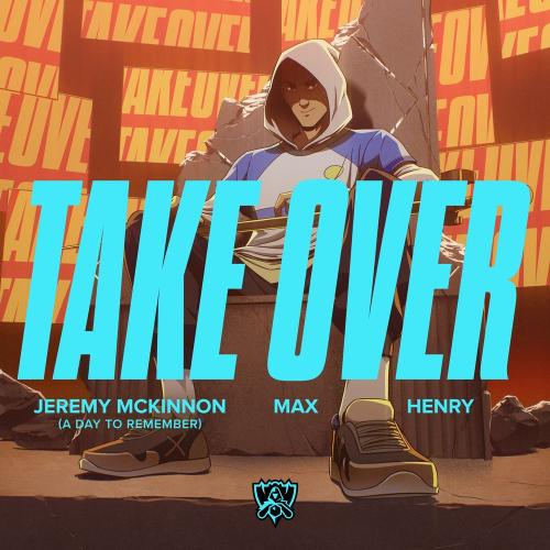 League of Legends feat. Jeremy McKinnon, MAX & Henry - Take Over