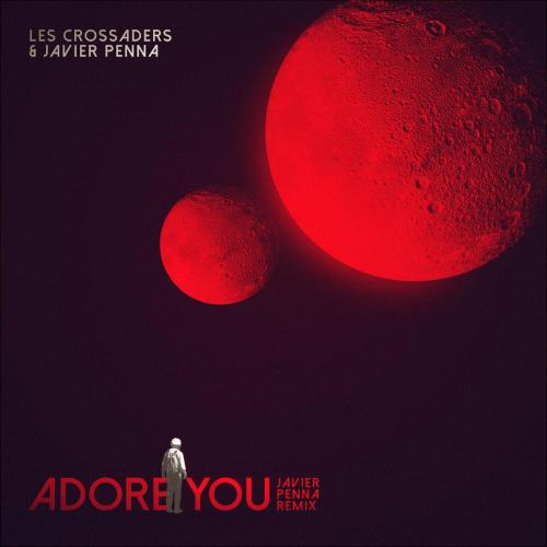 Les Crossaders & Javier Penna - Adore You (Javier Penna Remix)