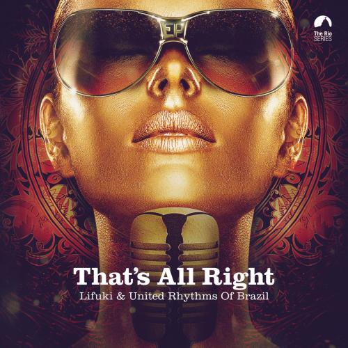 Lifuki & United Rhythms of Brazil - That's All Right