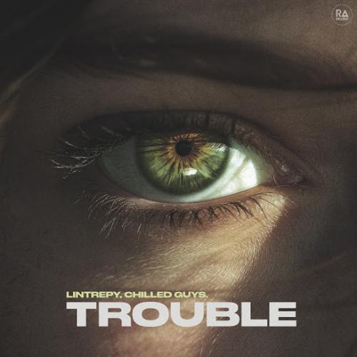 Lintrepy & chilled guys. - Trouble