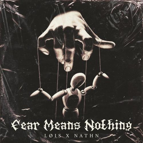 LOIS, NATHN & Zentryc - Fear Means Nothing