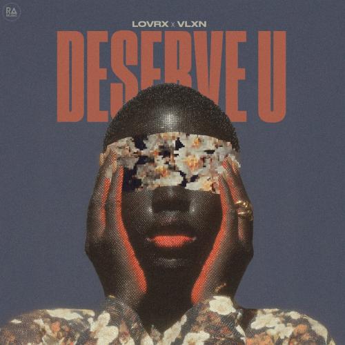 LOVRX, VLXN - Deserve U