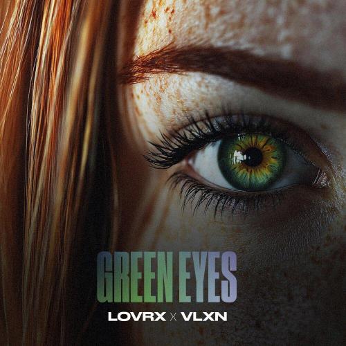 LOVRX, VLXN - Green Eyes