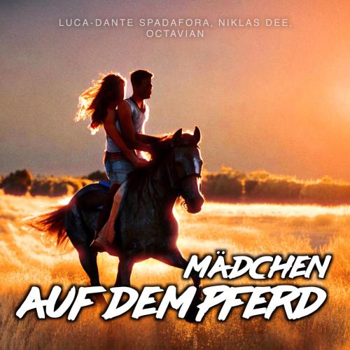 Luca-Dante Spadafora, Niklas Dee, Octavian, Peter Plate & Ulf Leo Sommer - Madchen auf dem Pferd