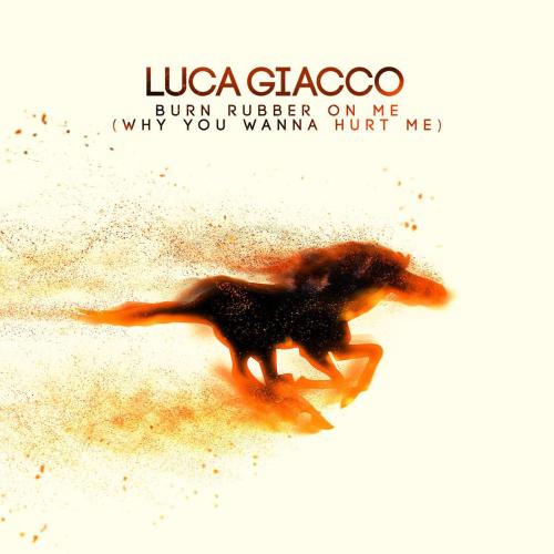 Luca Giacco - Burn Rubber on Me (Why You Wanna Hurt Me)