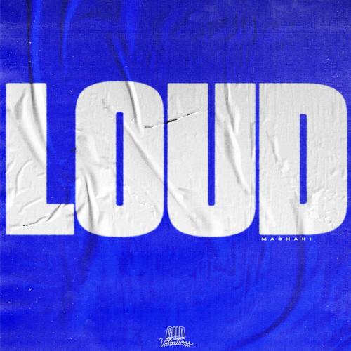 MACHAKI - LOUD
