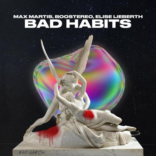 Max Martis, Boostereo, Elise Lieberth - Bad Habits