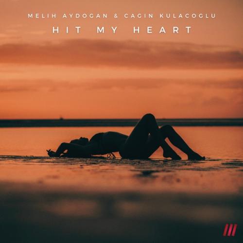 Melih Aydogan & Cagin Kulacoglu - Hit My Heart