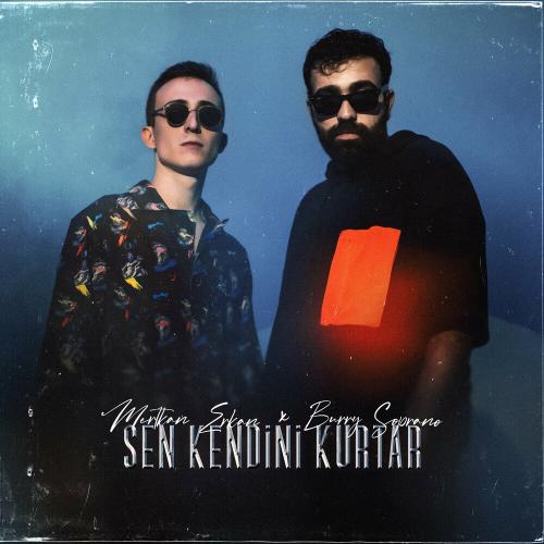 Mertkan Erkan & Burry Soprano - Sen Kendini Kurtar