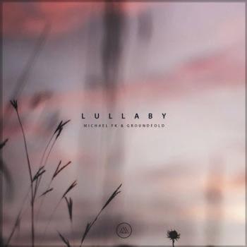 Michael FK feat. Groundfold - Lullaby