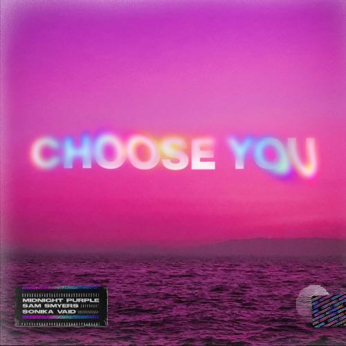 Midnight Purple & Sonika Vaid & Sam Smyers - Choose You