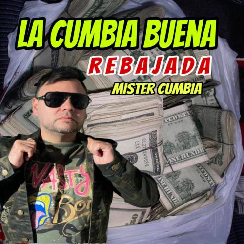 Mister Cumbia - La Cumbia Buena Rebajada