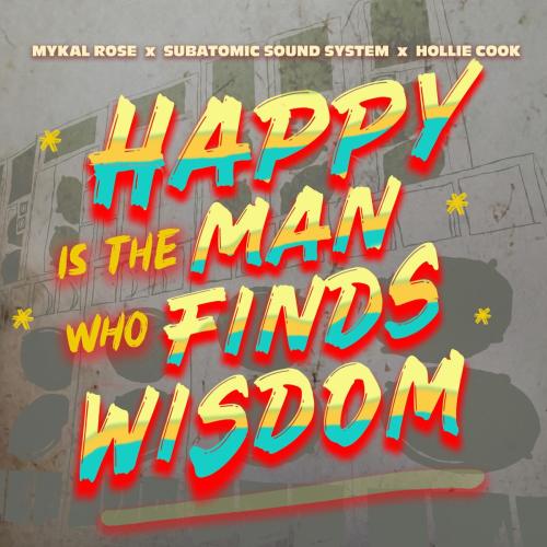 Mykal Rose, Subatomic Sound System & Hollie Cook - Happy is the Man who Finds Wisdom