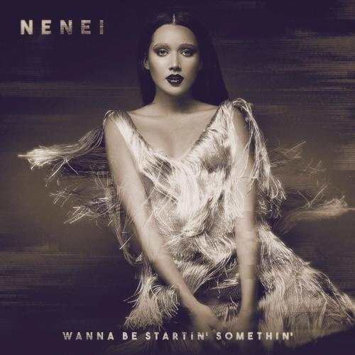 Nenei - Wanna Be Startin' Somethin'