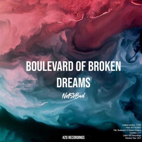 NOTSOBAD - Boulevard Of Broken Dreams