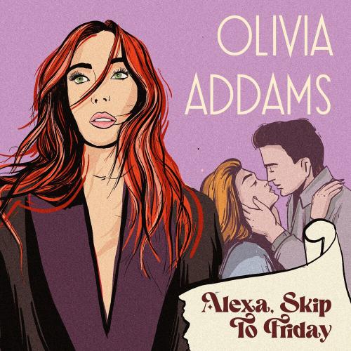 Olivia Addams - Alexa Skip To Friday