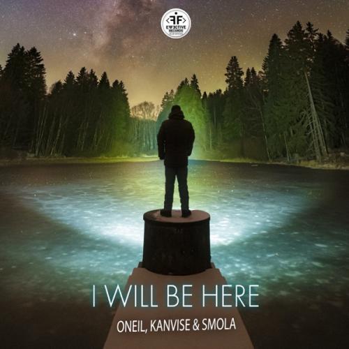 ONEIL & KANVISE & Smola - I Will Be Here