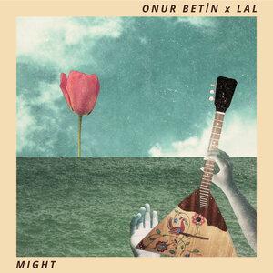 Onur Betin, LAL - Might