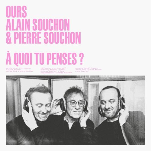 Ours, Alain Souchon & Pierre Souchon - A quoi tu penses