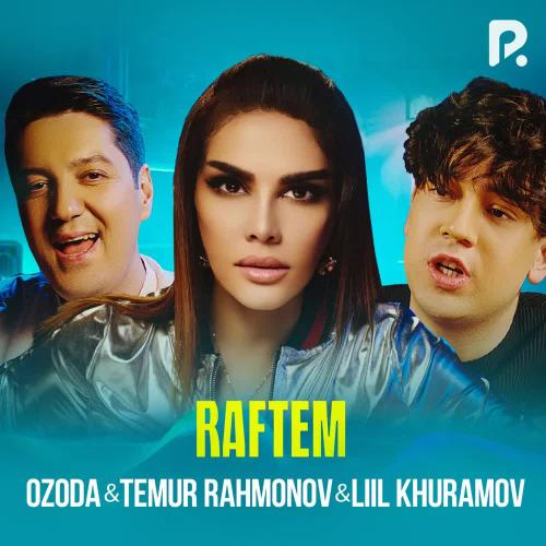 Ozoda, Temur Rahmonov & Liil Khuramov - Raftem