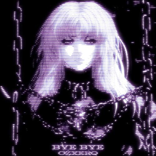 OZXERQ - Bye Bye