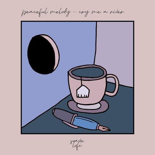 Peaceful Melody, soave lofi - Cry Me a River
