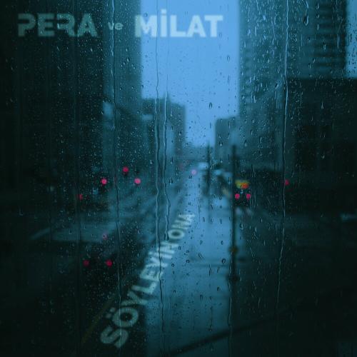 Pera & Milat - Söyleyin Ona